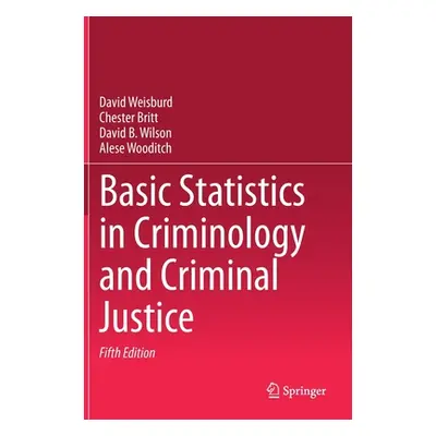 "Basic Statistics in Criminology and Criminal Justice" - "" ("Weisburd David")