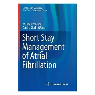 "Short Stay Management of Atrial Fibrillation" - "" ("Peacock W. Frank")