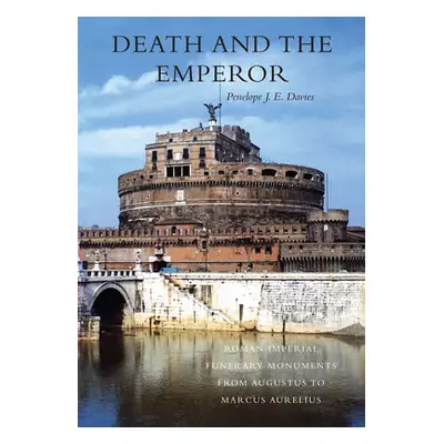 "Death and the Emperor: Roman Imperial Funerary Monuments from Augustus to Marcus Aurelius" - ""