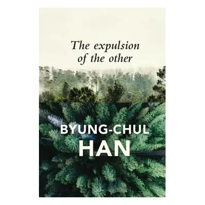 "Expulsion of the Other: Society, Perception and Communication Today" - "" ("Han Byung-Chul")