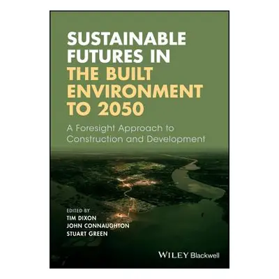 "Sustainable Futures in the Built Environment to 2050: A Foresight Approach to Construction and 