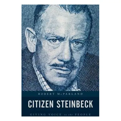 "Citizen Steinbeck: Giving Voice to the People" - "" ("McParland Robert")