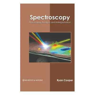 "Spectroscopy: Processing, Analysis and Interpretation" - "" ("Cooper Ryan")