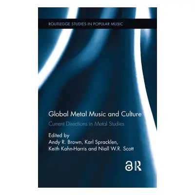 "Global Metal Music and Culture: Current Directions in Metal Studies" - "" ("Brown Andy R.")