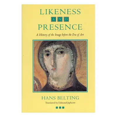 "Likeness and Presence: A History of the Image Before the Era of Art" - "" ("Belting Hans")