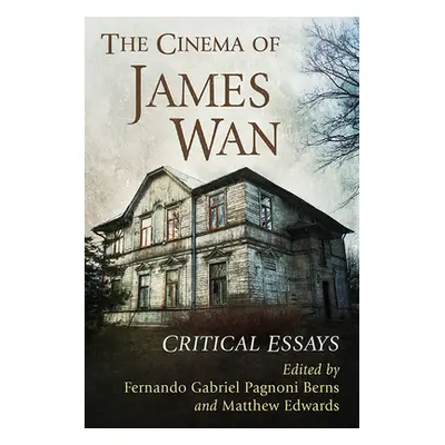 "The Cinema of James WAN: Critical Essays" - "" ("Pagnoni Berns Fernando Gabriel")