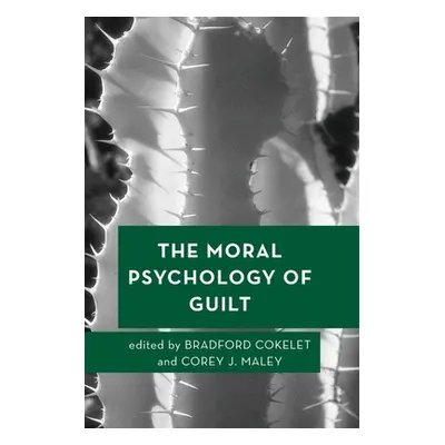 "The Moral Psychology of Guilt" - "" ("Cokelet Bradford")