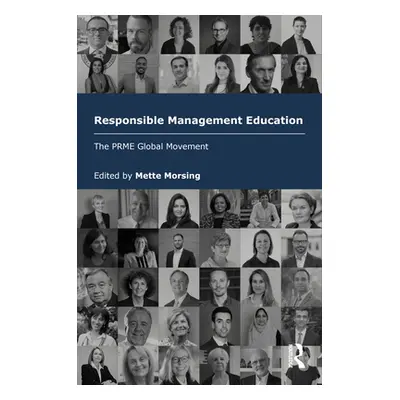 "Responsible Management Education: The PRME Global Movement" - "" ("Principles for Responsible M