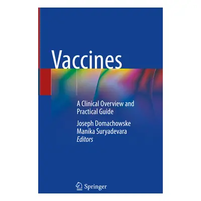 "Vaccines: A Clinical Overview and Practical Guide" - "" ("Domachowske Joseph")