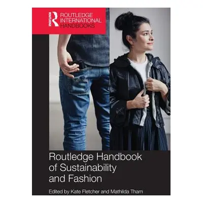 "Routledge Handbook of Sustainability and Fashion" - "" ("Fletcher Kate")