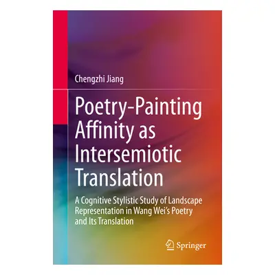 "Poetry-Painting Affinity as Intersemiotic Translation: A Cognitive Stylistic Study of Landscape