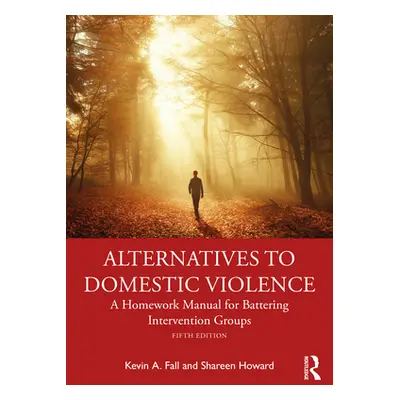 "Alternatives to Domestic Violence: A Homework Manual for Battering Intervention Groups" - "" ("