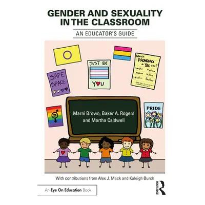 "Gender and Sexuality in the Classroom: An Educator's Guide" - "" ("Brown Marni")