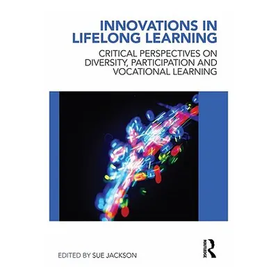 "Innovations in Lifelong Learning: Critical Perspectives on Diversity, Participation and Vocatio