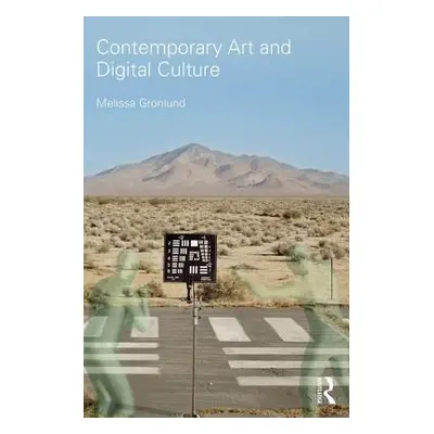 "Contemporary Art and Digital Culture" - "" ("Gronlund Melissa")