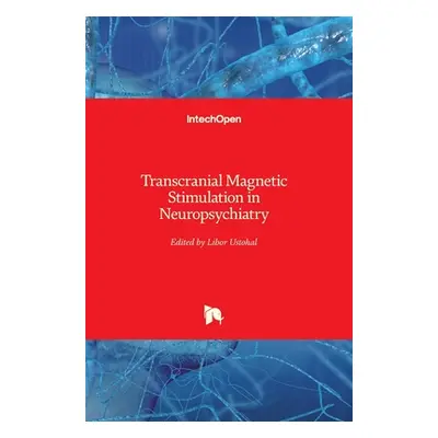 "Transcranial Magnetic Stimulation in Neuropsychiatry" - "" ("Ustohal Libor")