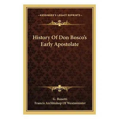 "History Of Don Bosco's Early Apostolate" - "" ("Bonetti G.")