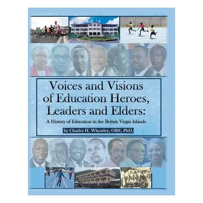 "Voices and Visions of Education Heroes, Leaders, and Elders: A History of Education in the Brit