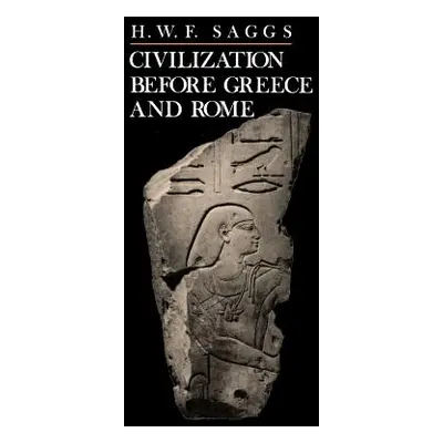 "Civilization Before Greece and Rome" - "" ("Saggs H. W. F.")