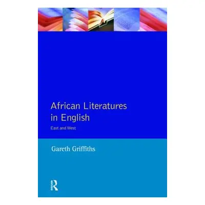 "African Literatures in English: East and West" - "" ("Griffiths Gareth")