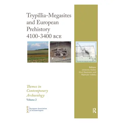 "Trypillia Mega-Sites and European Prehistory: 4100-3400 Bce" - "" ("Mller Johannes")