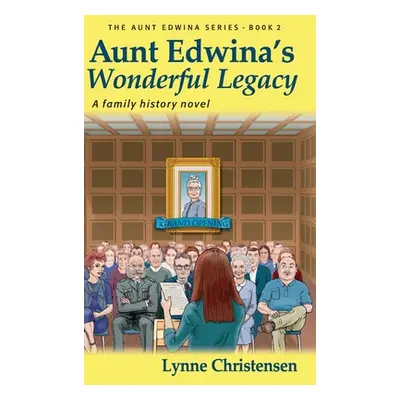 "Aunt Edwina's Wonderful Legacy: A Family History Novel" - "" ("Christensen Lynne")