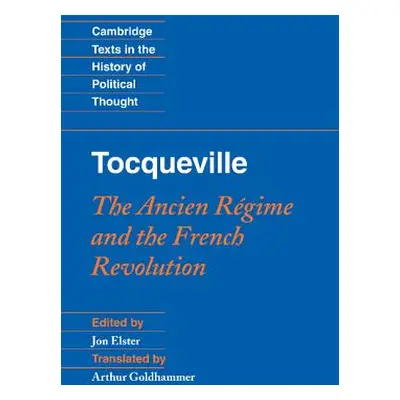 "Tocqueville: The Ancien Rgime and the French Revolution" - "" ("Elster Jon")