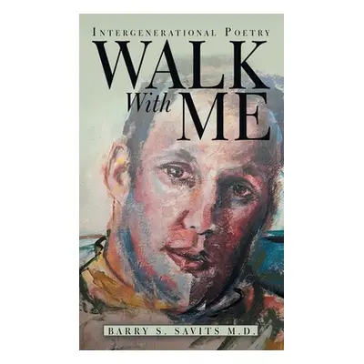 "Walk with Me: Intergenerational Poetry" - "" ("Savits Barry S.")