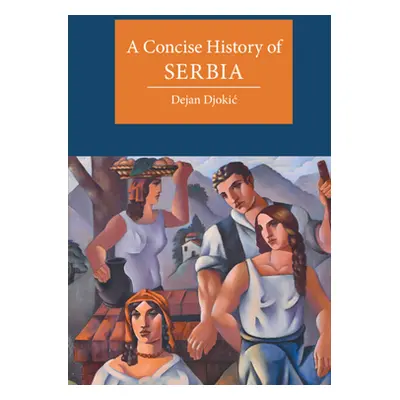 "A Concise History of Serbia" - "" ("Djokic Dejan")