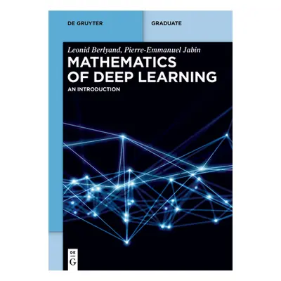 "Mathematics of Deep Learning" - "" ("Berlyand Jabin Leonid Pierre-Emmanuel")