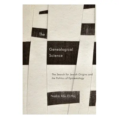 "The Genealogical Science: The Search for Jewish Origins and the Politics of Epistemology" - "" 