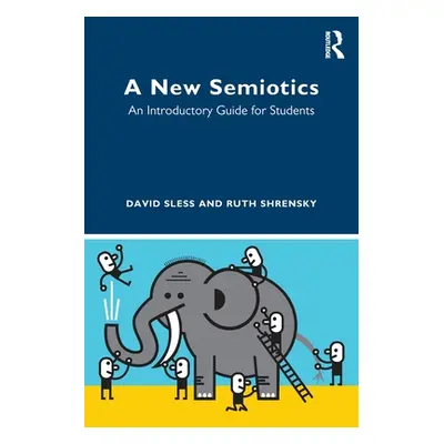 "A New Semiotics: An Introductory Guide for Students" - "" ("Sless David")