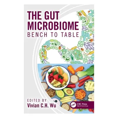 "The Gut Microbiome: Bench to Table" - "" ("Wu Vivian C. H.")