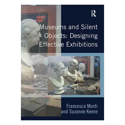 "Museums and Silent Objects: Designing Effective Exhibitions" - "" ("Monti Francesca")