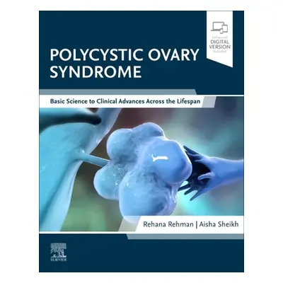 "Polycystic Ovary Syndrome: Basic Science to Clinical Advances Across the Lifespan" - "" ("Rehma