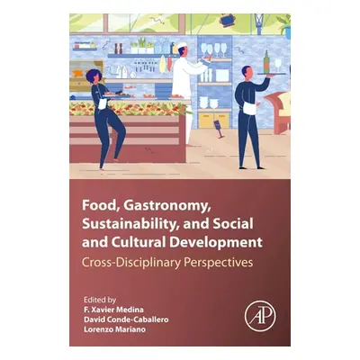 "Food, Gastronomy, Sustainability, and Social and Cultural Development: Cross-Disciplinary Persp