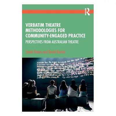 "Verbatim Theatre Methodologies for Community Engaged Practice: Perspectives from Australian The