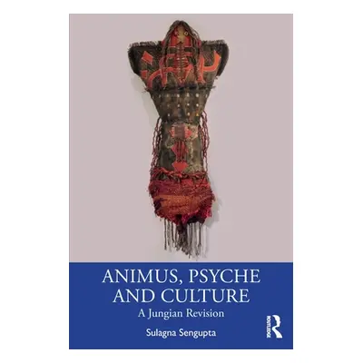 "Animus, Psyche and Culture: A Jungian Revision" - "" ("Sengupta Sulagna")