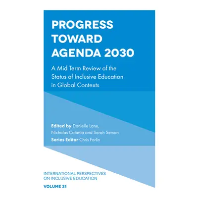 "Progress Toward Agenda 2030: A Mid Term Review of the Status of Inclusive Education in Global C