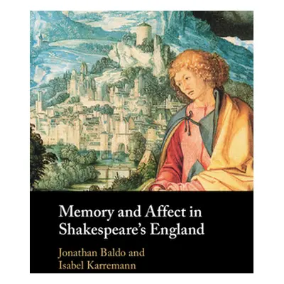 "Memory and Affect in Shakespeare's England" - "" ("Baldo Jonathan")