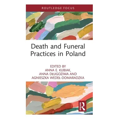 "Death and Funeral Practices in Poland" - "" ("Kubiak Anna E.")