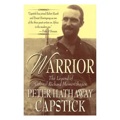 "Warrior: The Legend of Colonel Richard Meinertzhagen" - "" ("Capstick Peter Hathaway")