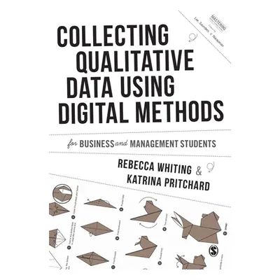 "Collecting Qualitative Data Using Digital Methods" - "" ("Whiting Rebecca")