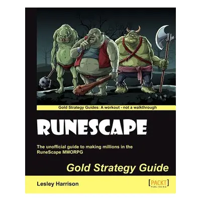 "Runescape Gold Strategy Guide" - "" ("A. Harrison Lesley")