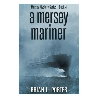 "A Mersey Mariner: Large Print Edition" - "" ("Porter Brian L.")