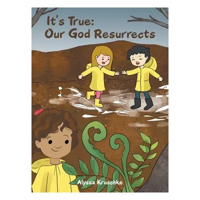 "It's True: Our God Resurrects" - "" ("Kruschke Alyssa")