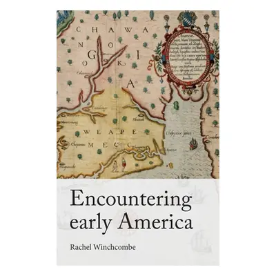 "Encountering Early America" - "" ("Winchcombe Rachel")