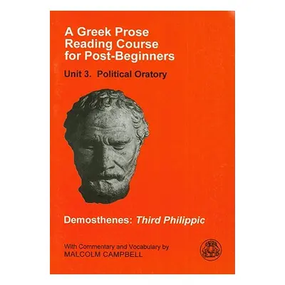 "A Greek Prose Course: Unit 3: Public Oratory" - "" ("Demosthenes")