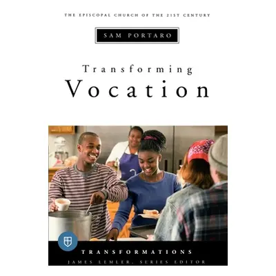 "Transforming Vocation: Transformations Series" - "" ("Portaro Sam")