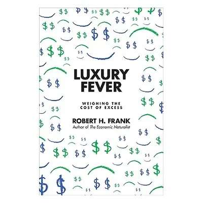 "Luxury Fever: Weighing the Cost of Excess" - "" ("Frank Robert H.")